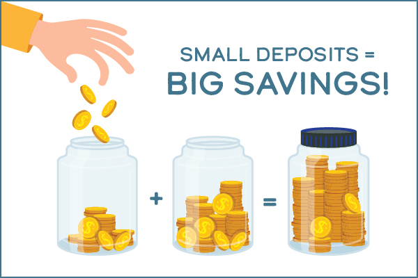 Small deposits equal big savings
